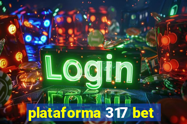 plataforma 317 bet